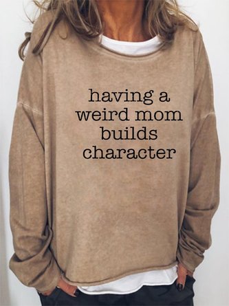 Having a Weird Mom Builds Character Sweatshirt