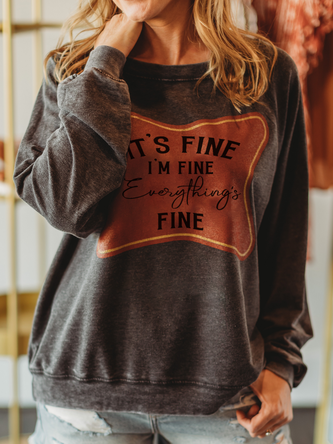 Casual Text Letters ”It's fine, I'm Fine, Everything Is Fine” Cotton-Blend Crew Neck Long sleeve Sweatshirts