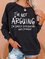 i'm not arguing Sweatshirt