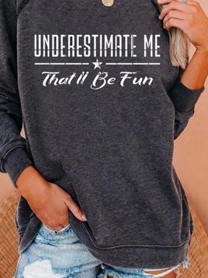 Underestimate Me Thatll Be Fun Sweatshirts