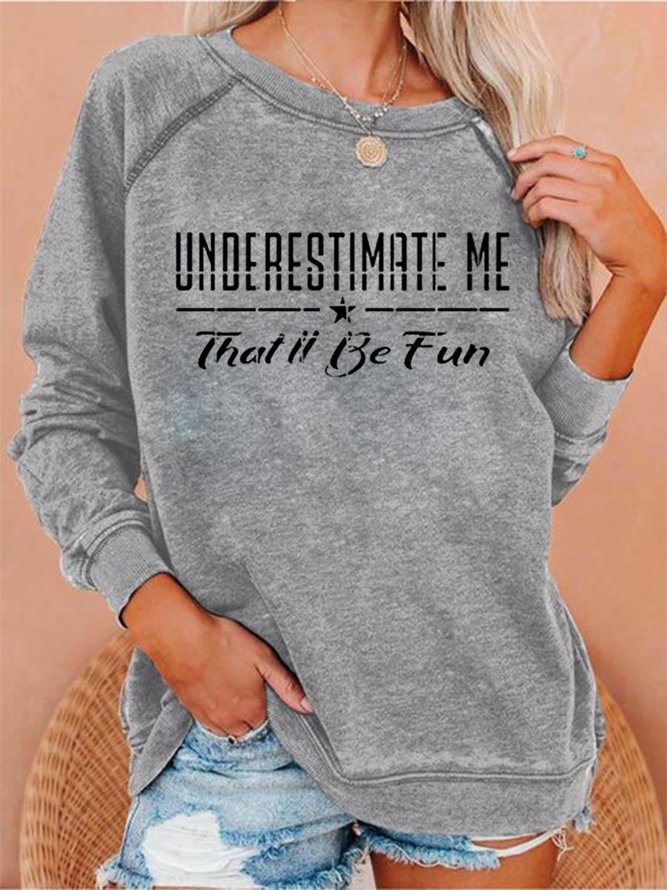 Underestimate Me Thatll Be Fun Sweatshirt