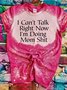 Can't Talk Right Now I'm Doing Mom Shit Short Sleeve O-Neck Casual T-shirt