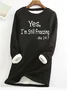 Women's Yes I'm Still Freezing Fluff/Granular Fleece Fabric Casual Sweatshirt